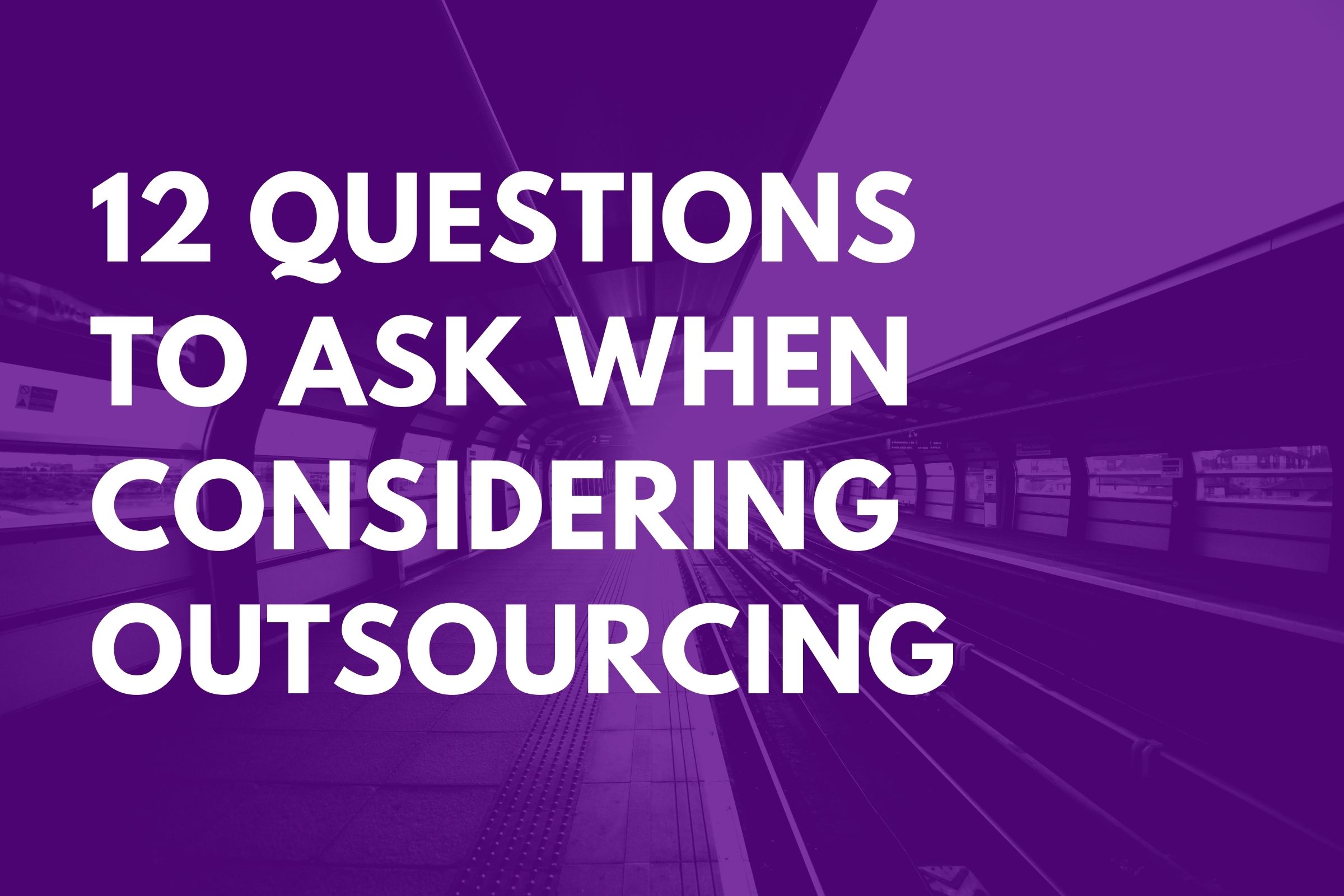 12 Questions to Ask When Considering Outsourcing