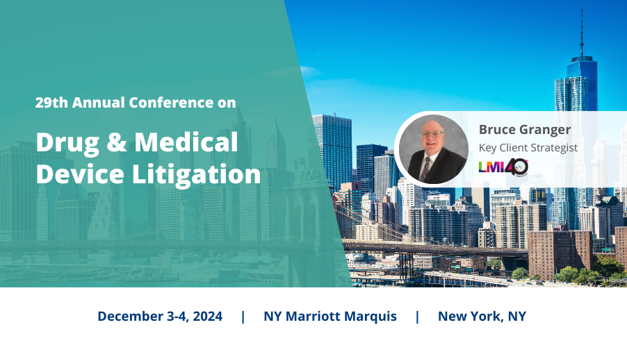 LMI Attends ACI's 29th Annual Conference on Drug & Medical Device Litigation